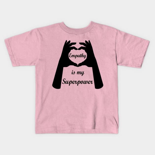 Empathy is my Superpower Kids T-Shirt by Art by Deborah Camp